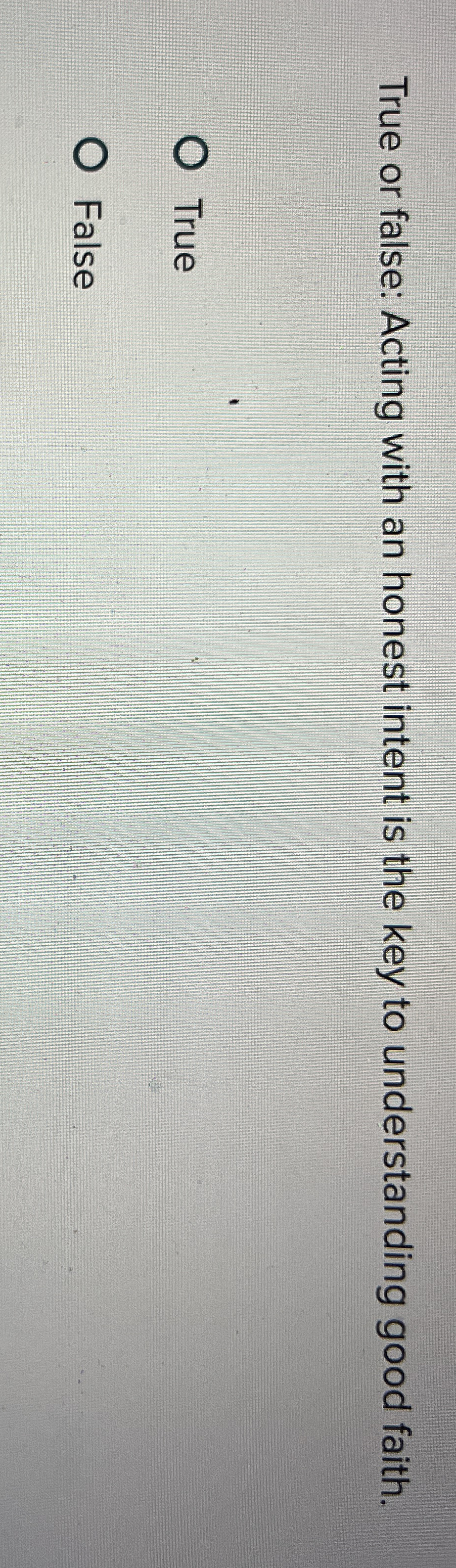 True or false: Acting with an honest intent is