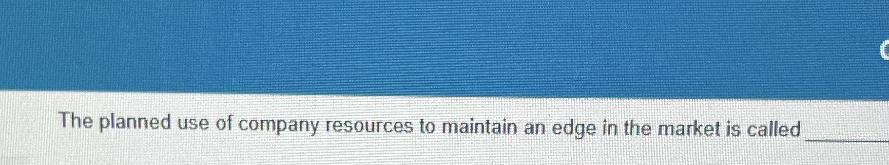 The planned use of company resources to maintain