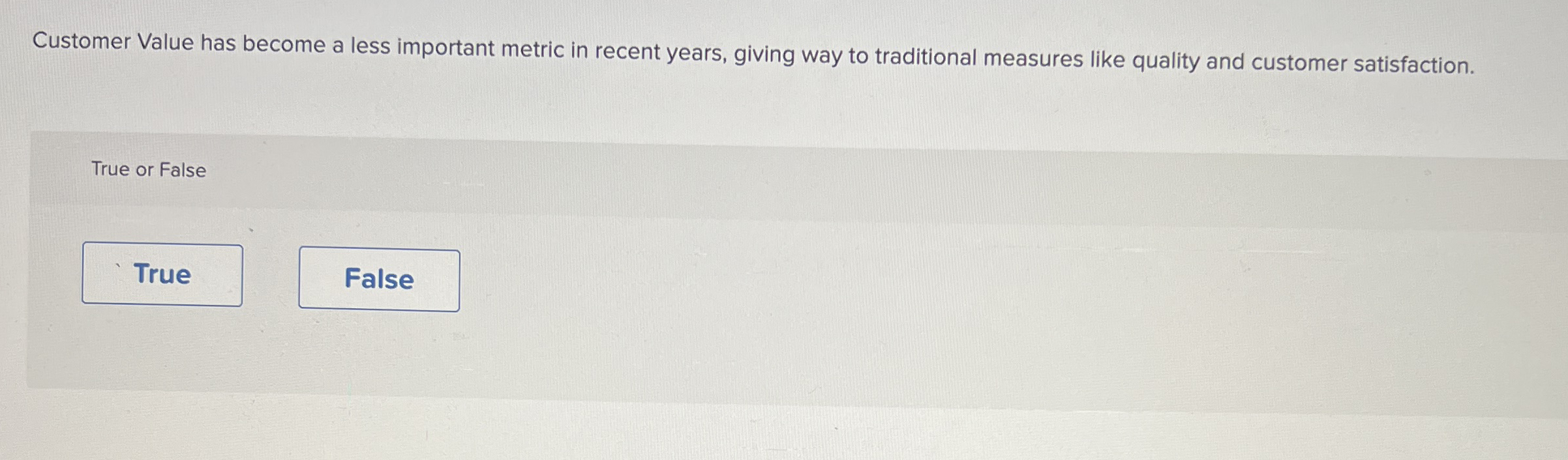Customer Value has become a less important metric