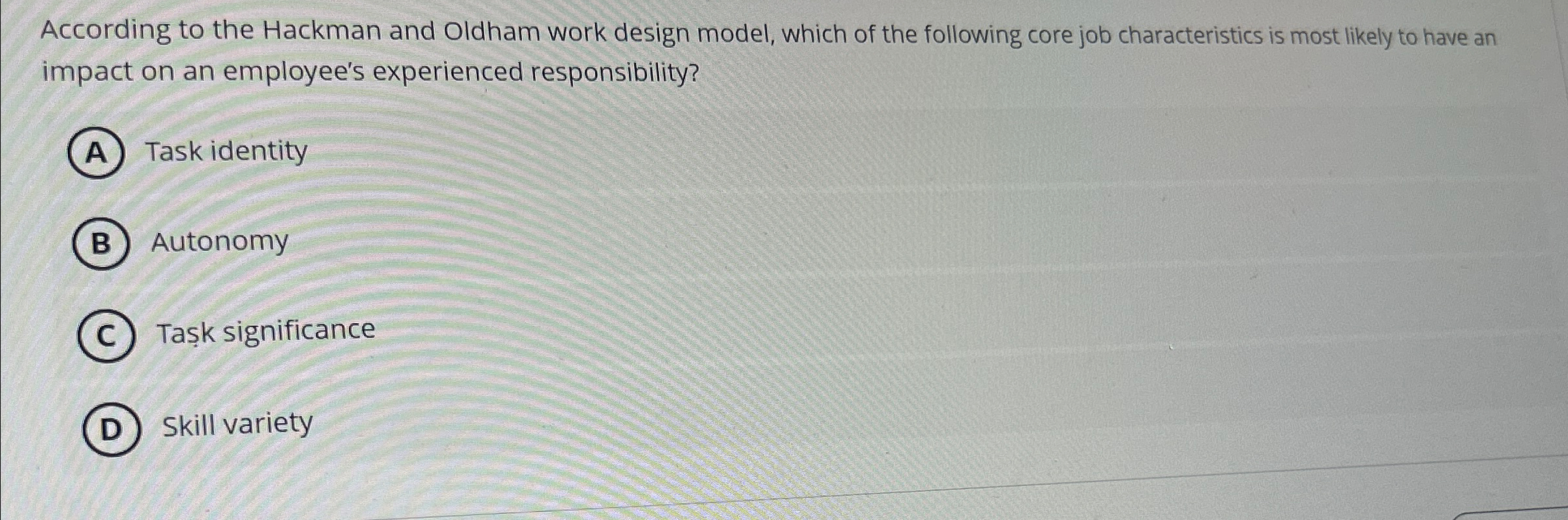 According to the Hackman and Oldham work design