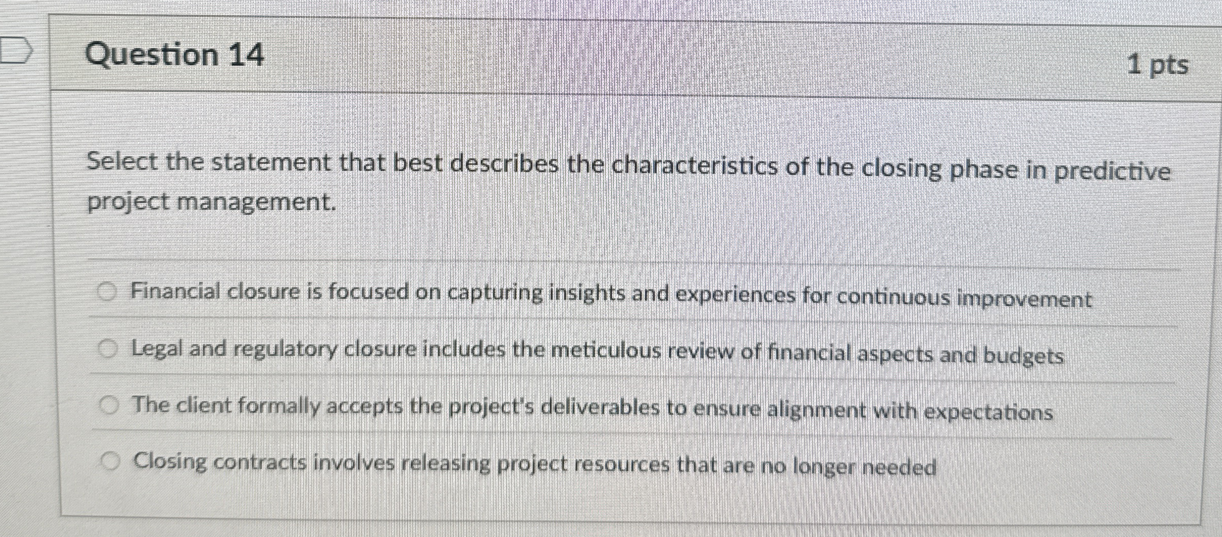 Question 1 4 1 pts Select the statement that best