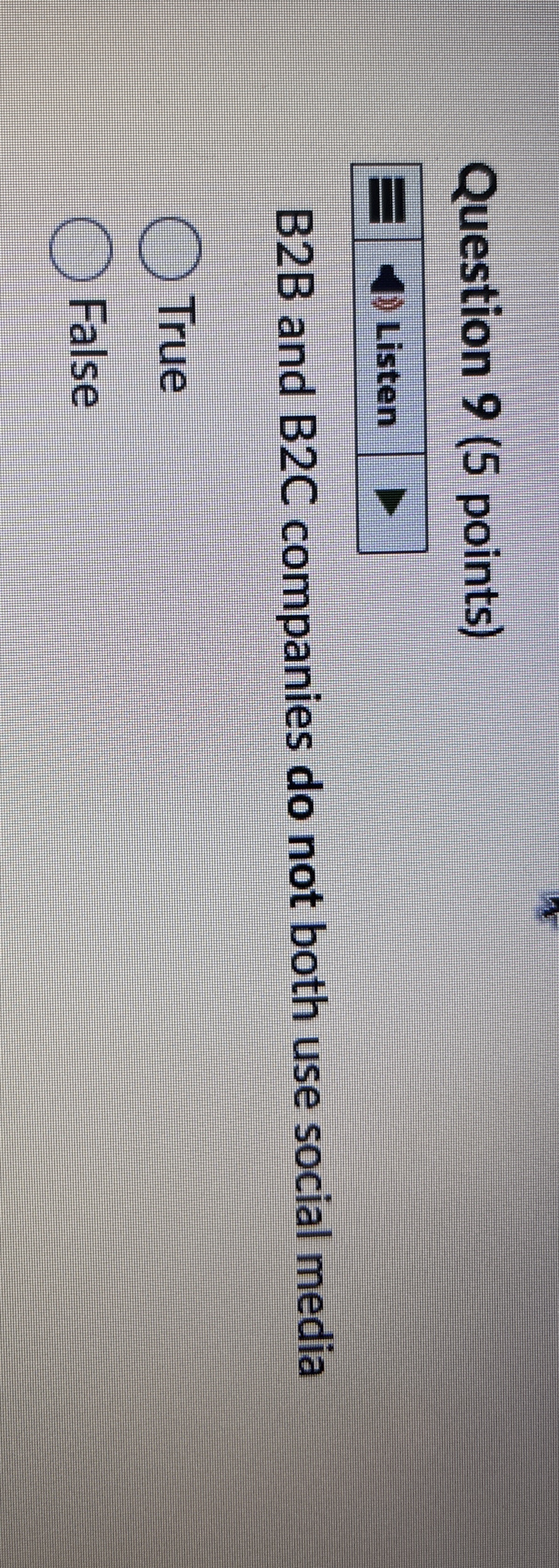 Question 9 ( 5 points ) Listen B 2 B and B 2 C