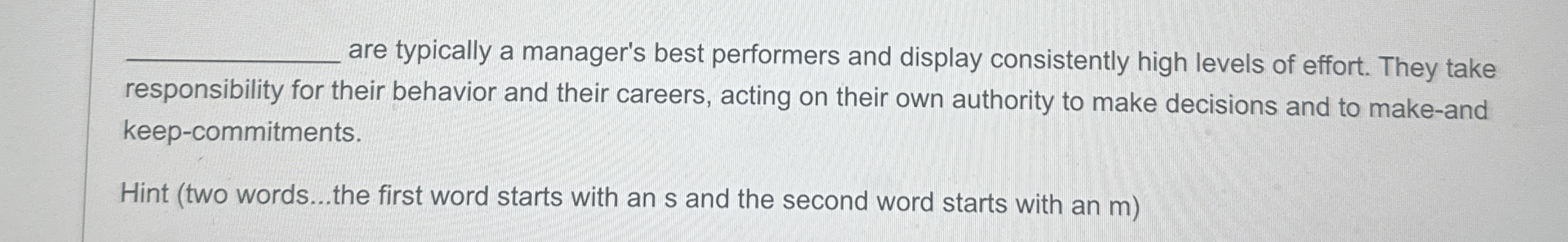 are typically a manager's best performers and