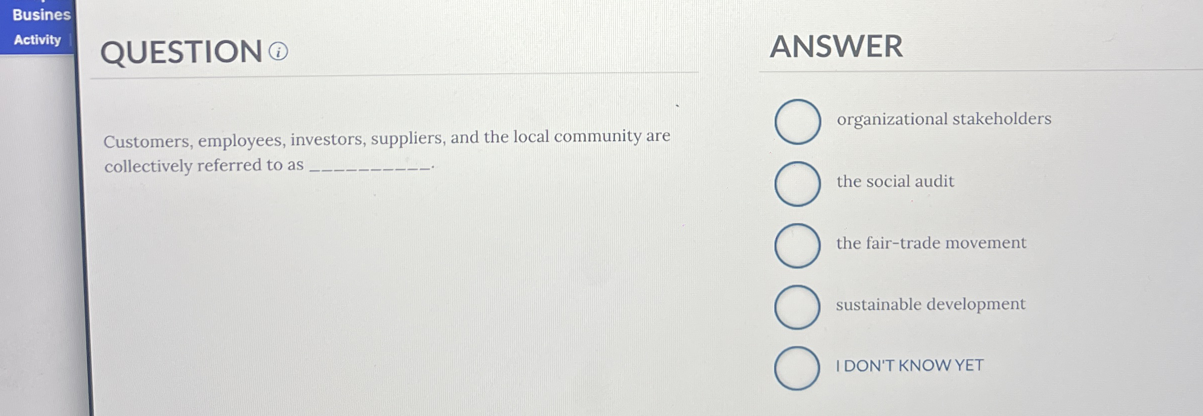 Busines Activity QUESTION ANSWER Customers,