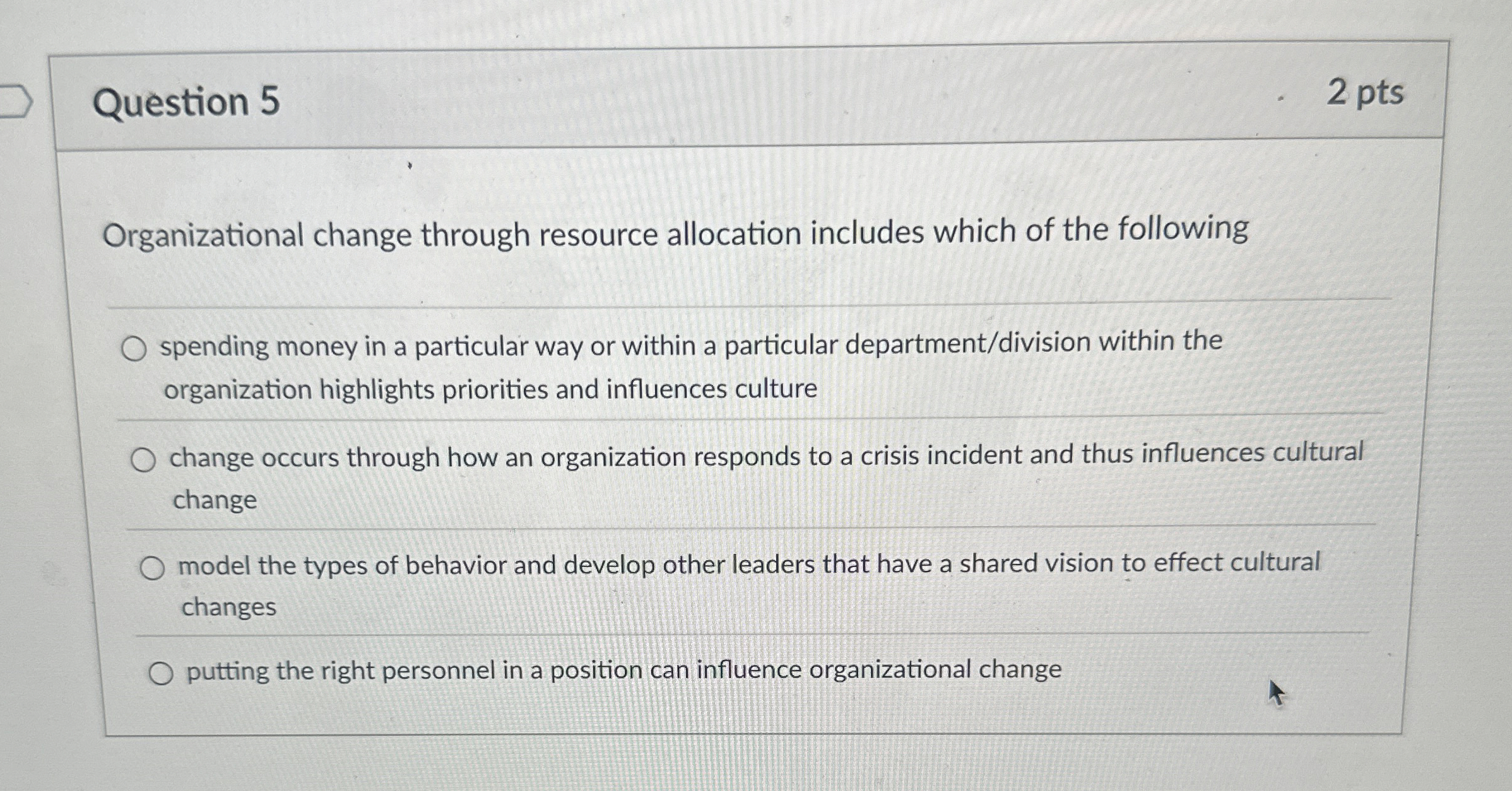 Question 5 2 pts Organizational change through