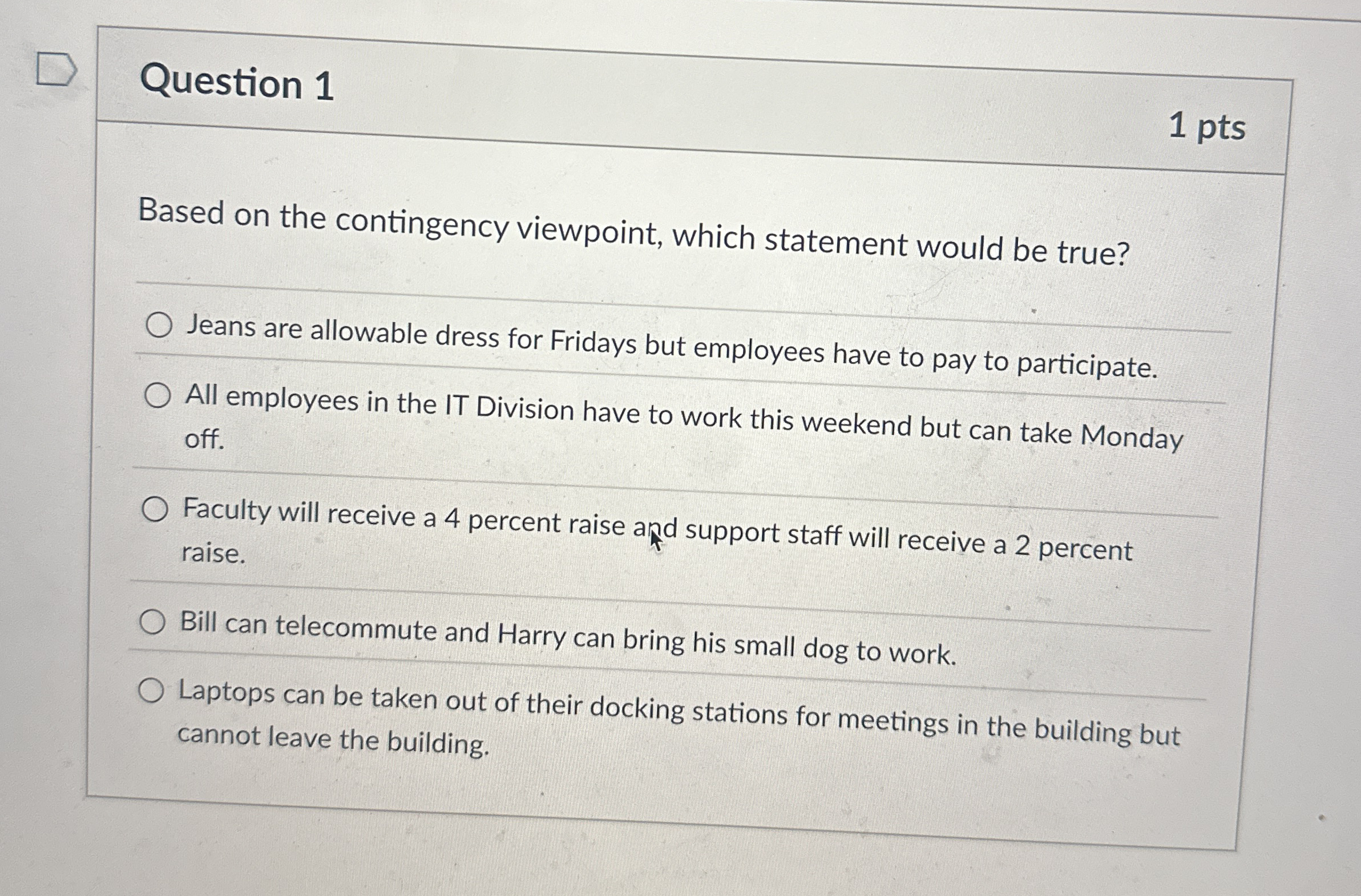 Question 1 1 pts Based on the contingency