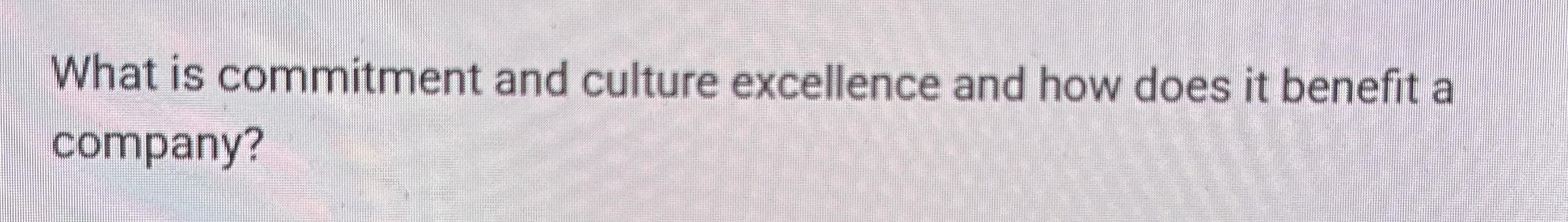 What is commitment and culture excellence and how