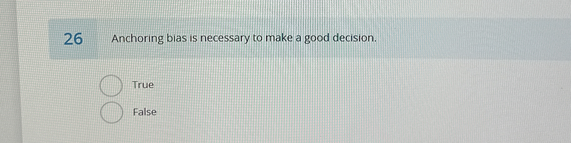 2 6 Anchoring bias is necessary to make a good