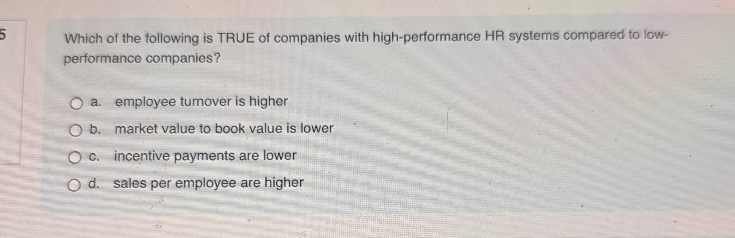 Which of the following is TRUE of companies with