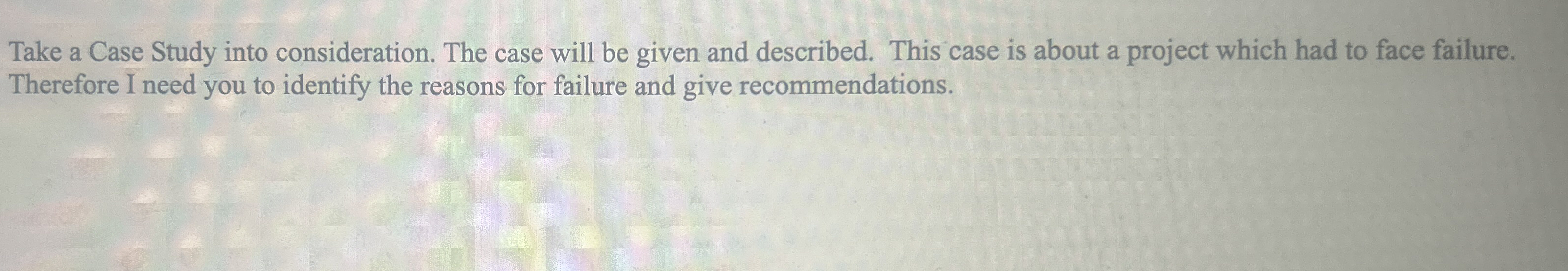 Take a Case Study into consideration. The case