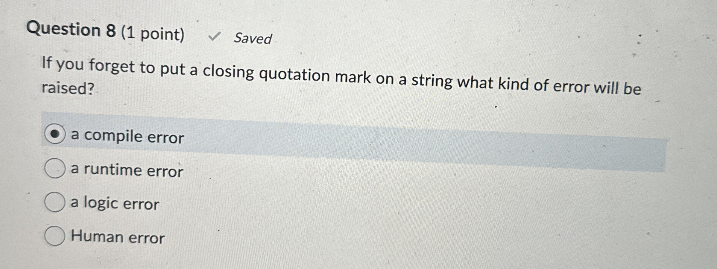 Question 8 ( 1 point ) Saved If you forget to put