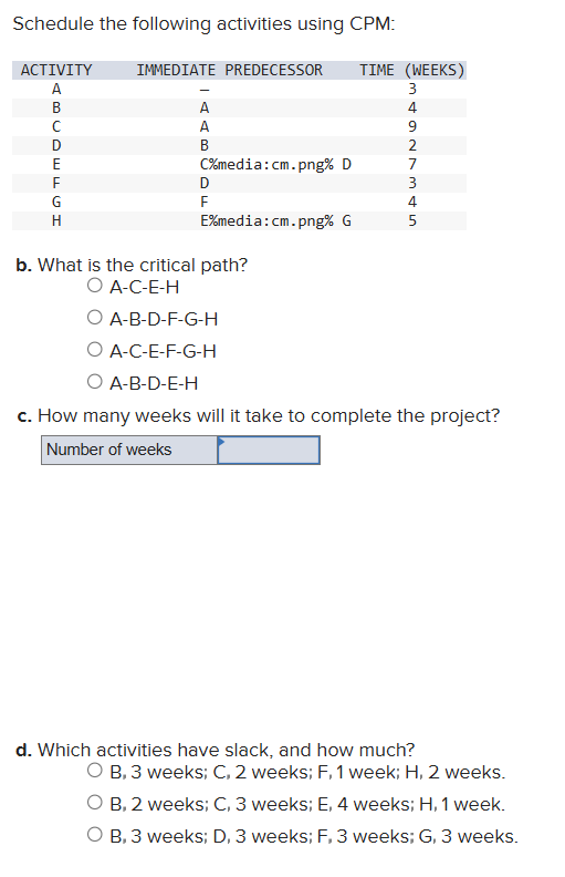 ACTIVITY IMMEDIATE PREDECESSOR TIME ( WEEKS ) A 3