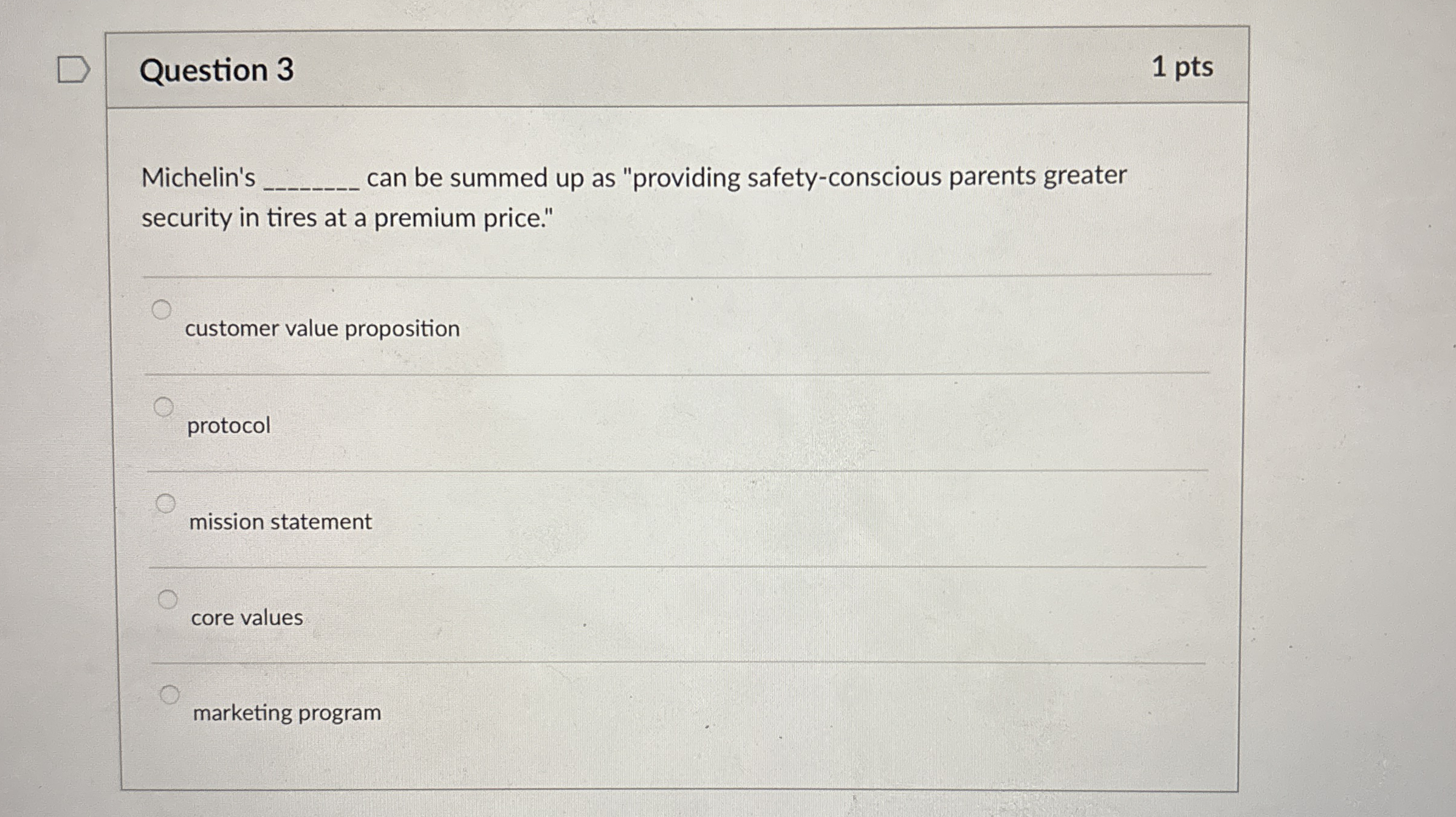 Question 3 1 pts Michelin's can be summed up as