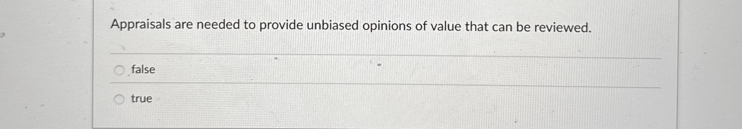 Appraisals are needed to provide unbiased