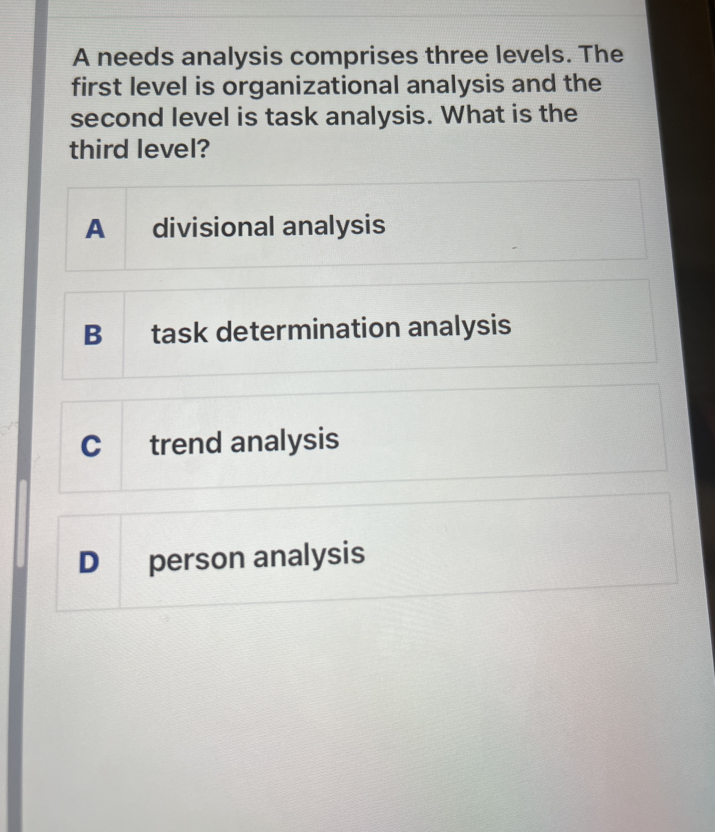 A needs analysis comprises three levels. The