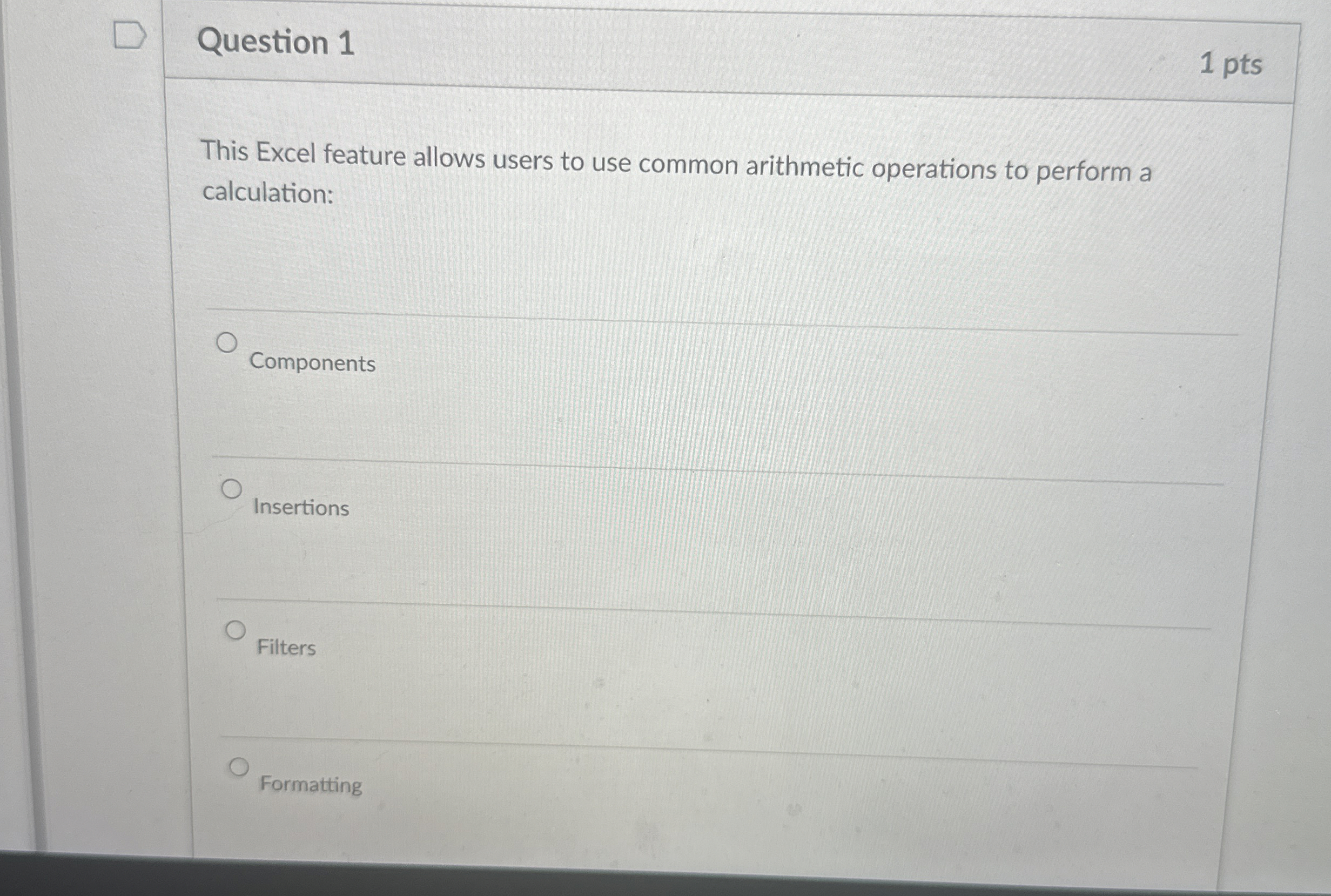 Question 1 1 pts This Excel feature allows users