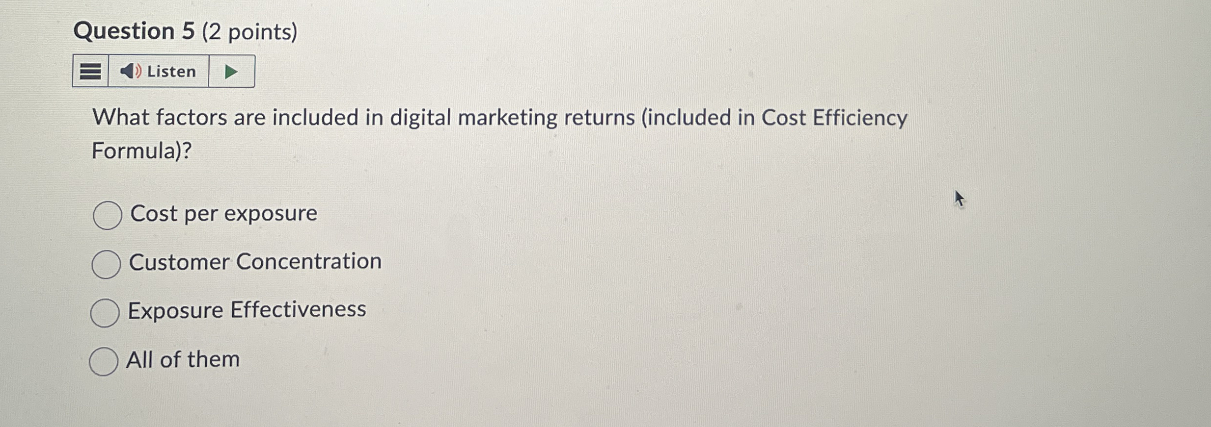 Question 5 ( 2 points ) Listen What factors are