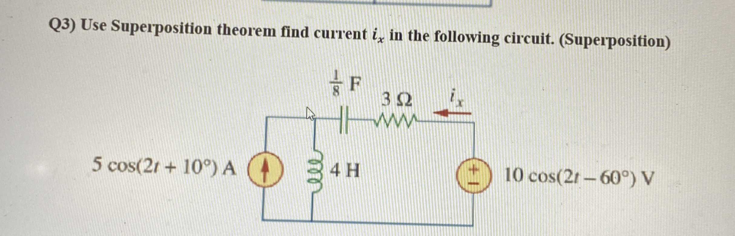 Q 3 ) Use Superposition theorem find current i x