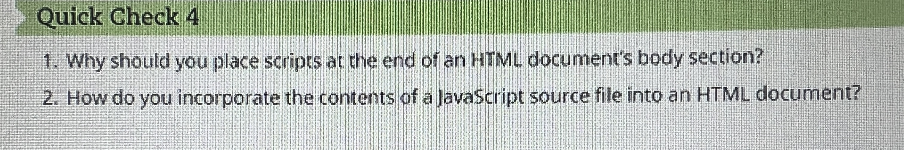 Quick Check 4 Why should you place scripts at the