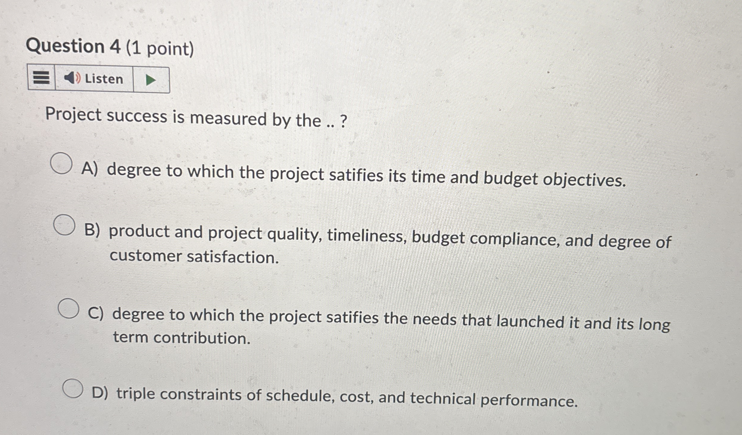 Question 4 ( 1 point ) Listen Project success is