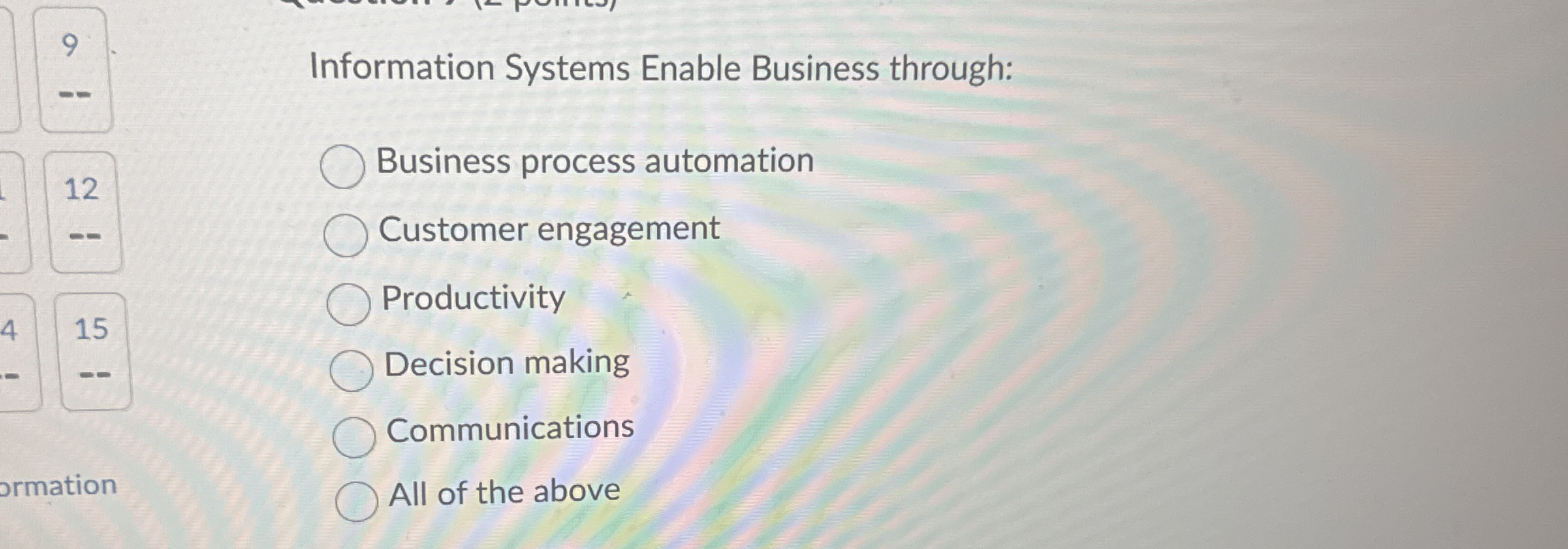 9 Information Systems Enable Business through: 1