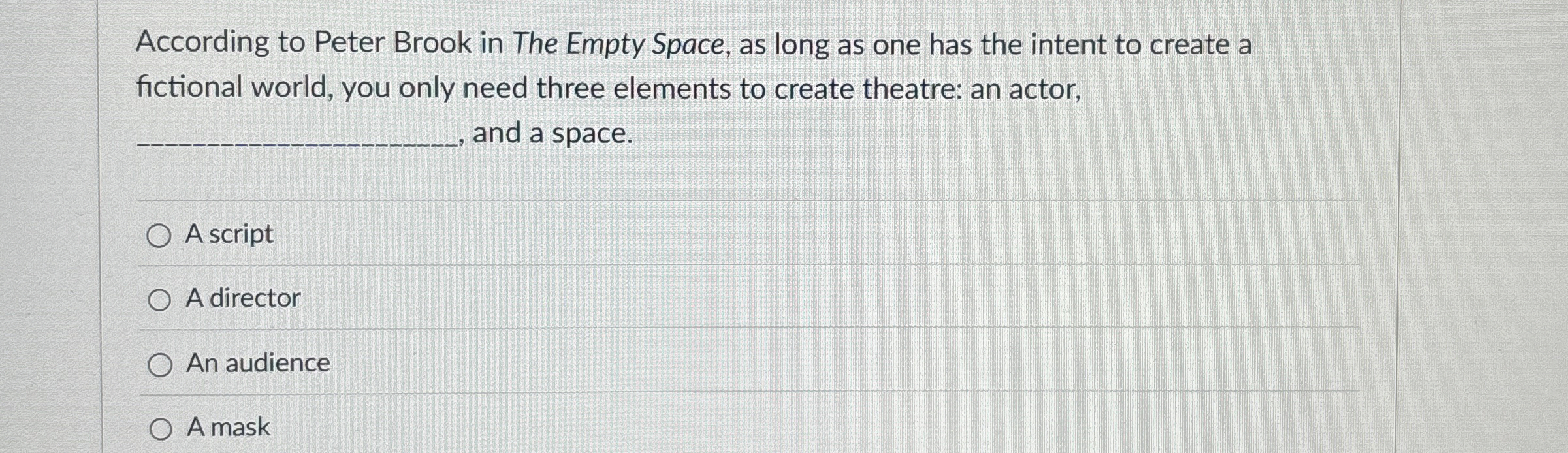 According to Peter Brook in The Empty Space, as