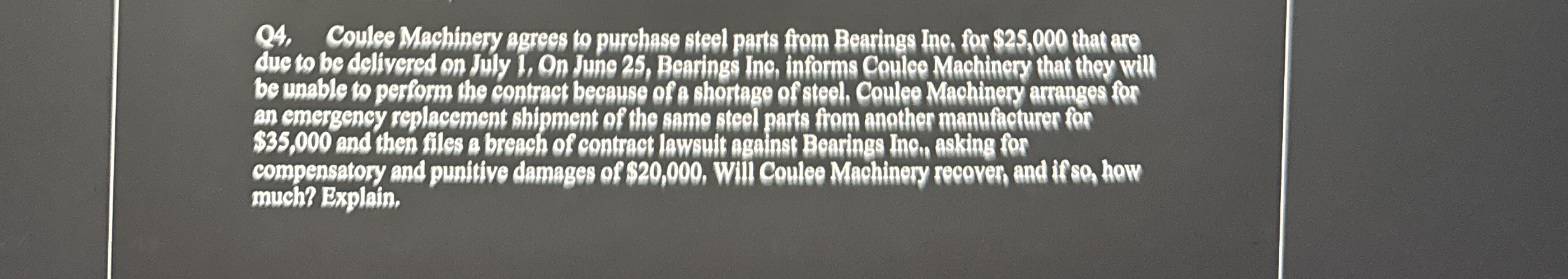 Q 4 . Coulee Machinery agrees to purchase steel