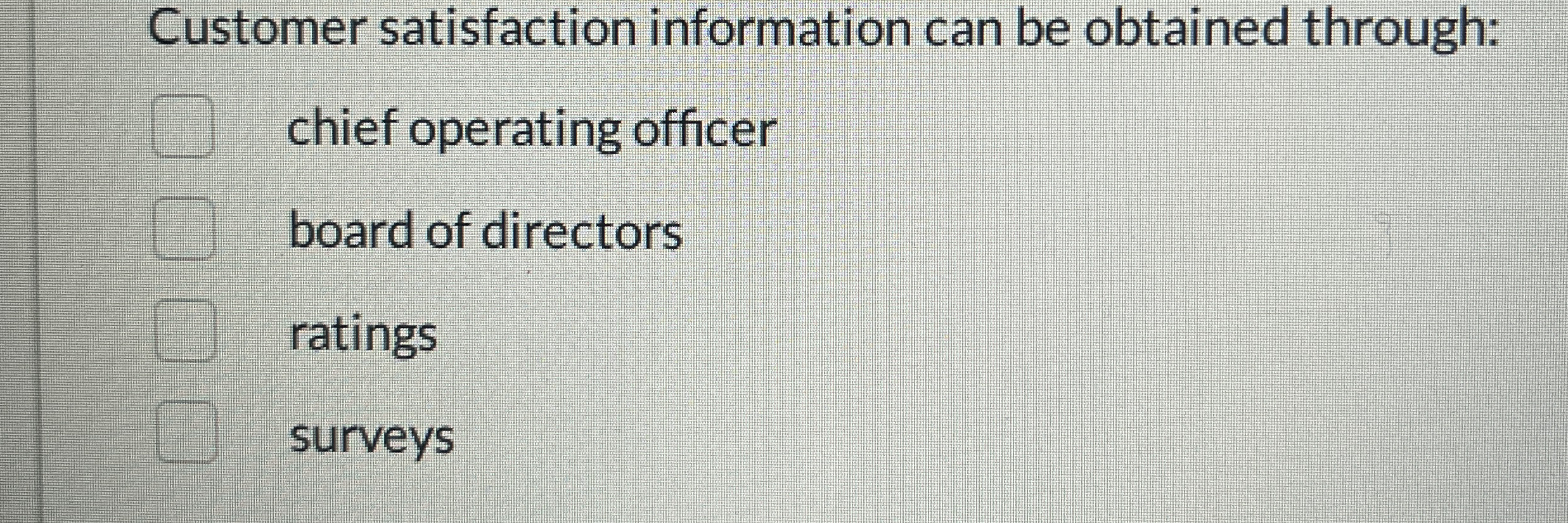 Customer satisfaction information can be obtained