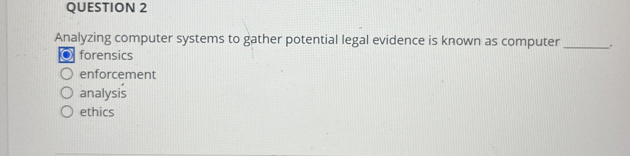 QUESTION 2 Analyzing computer systems to gather