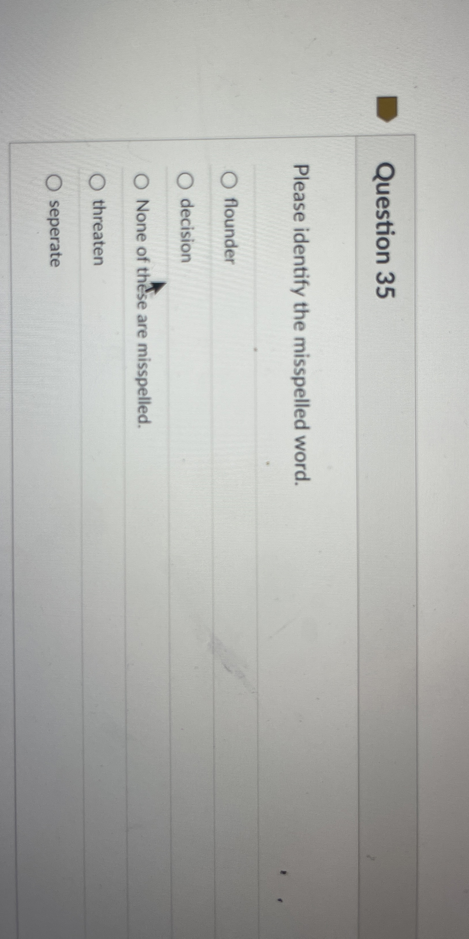 Question 3 5 Please identify the misspelled word.