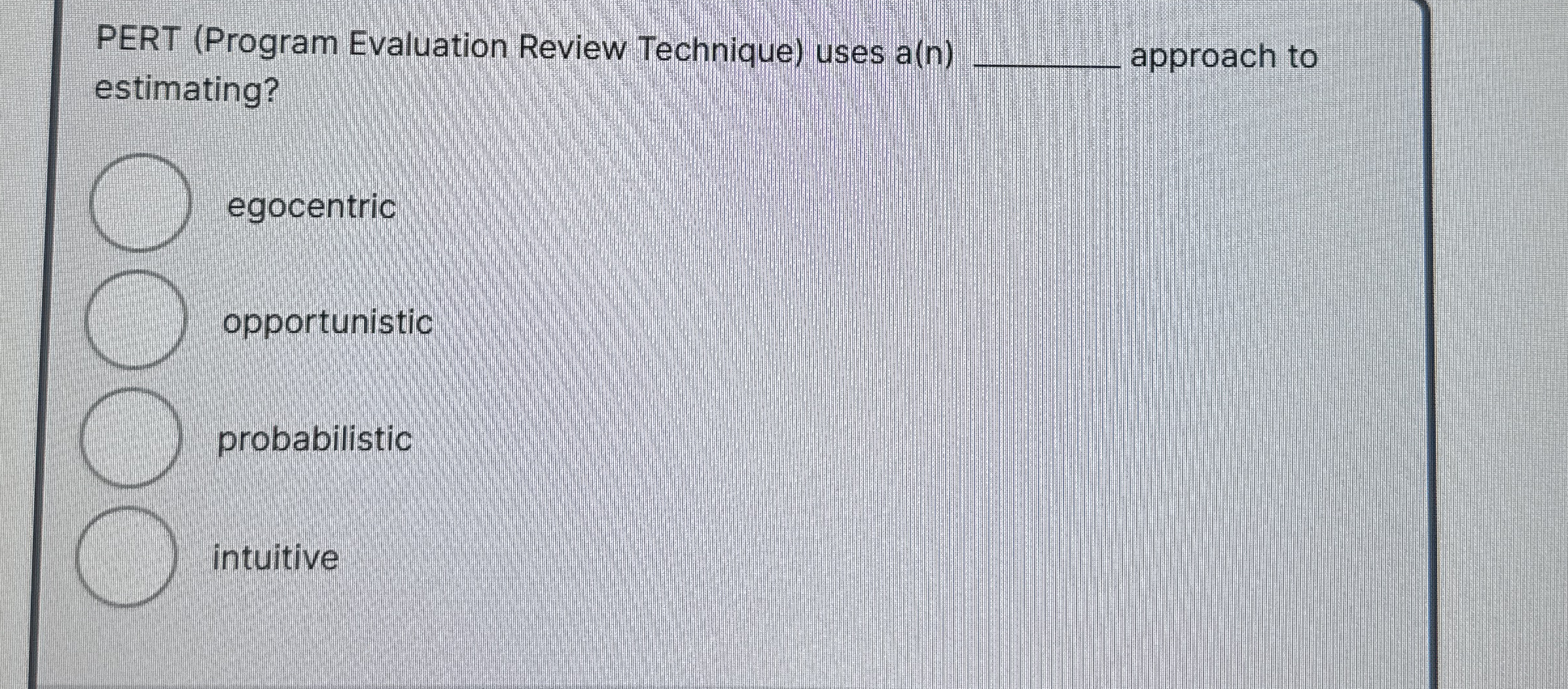 PERT ( Program Evaluation Review Technique ) uses