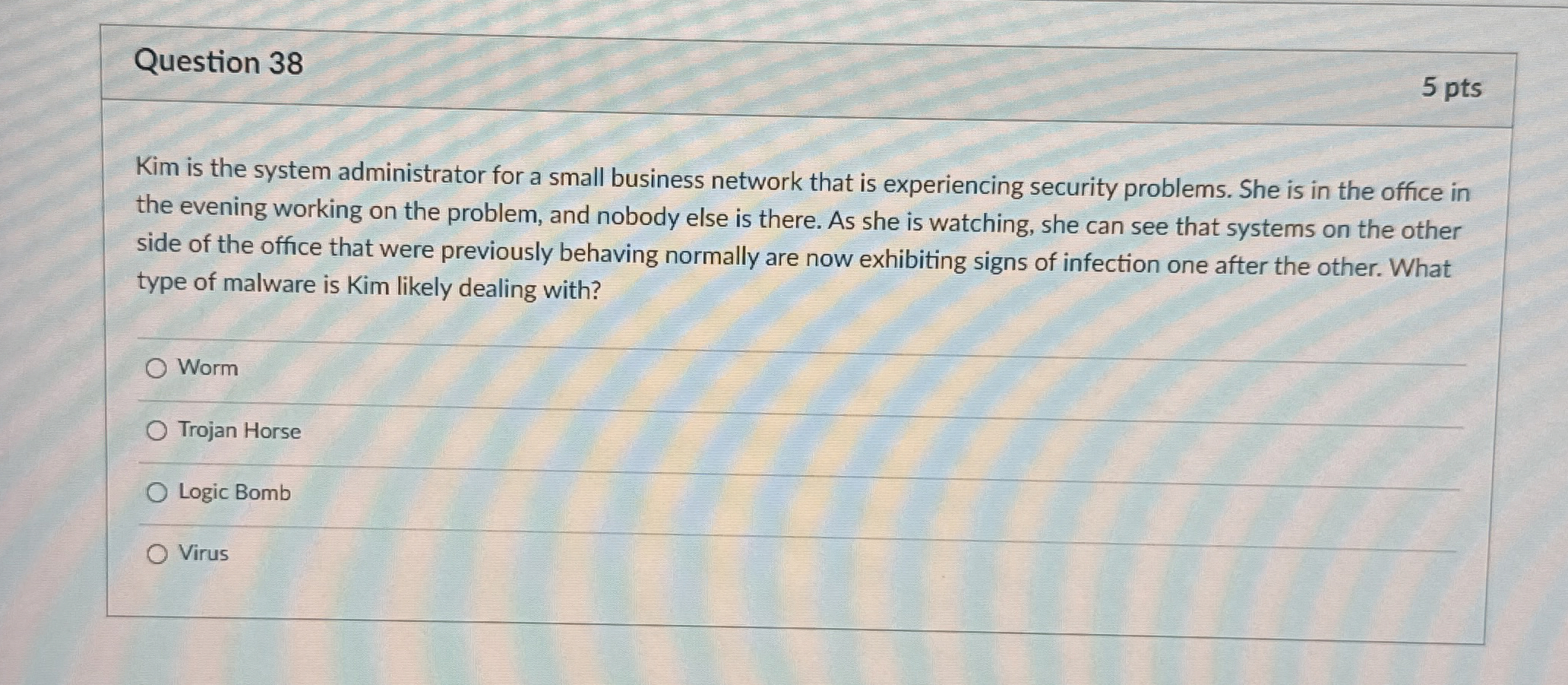 Question 3 8 5 pts Kim is the system