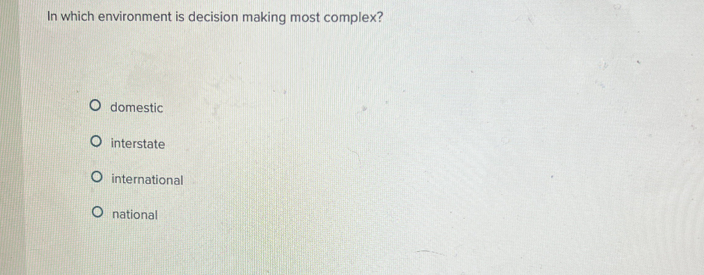 In which environment is decision making most