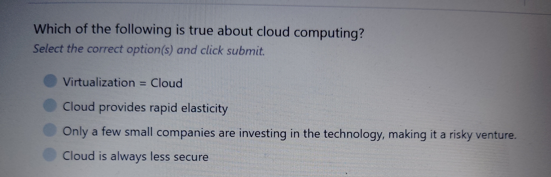 Which of the following is true about cloud