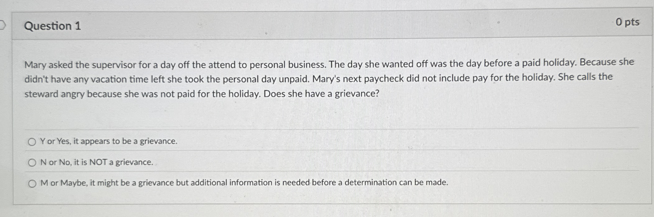 Question 1 0 pts Mary asked the supervisor for a