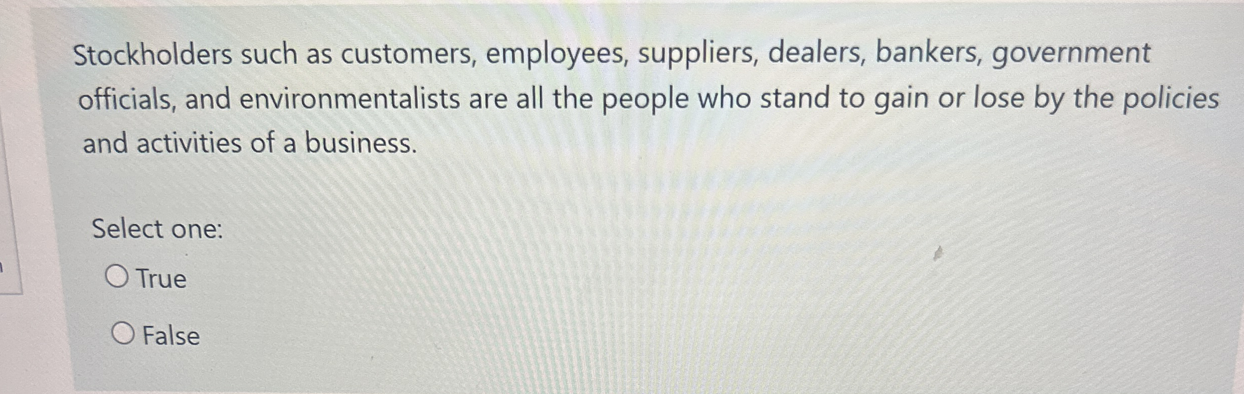 Stockholders such as customers, employees,