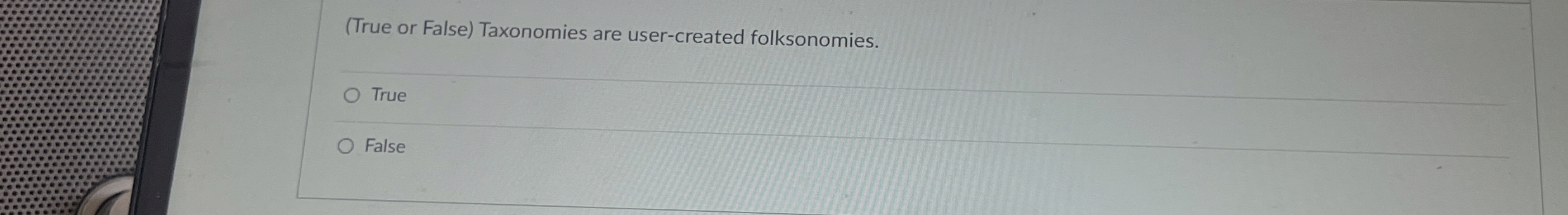 ( True or False ) Taxonomies are user - created