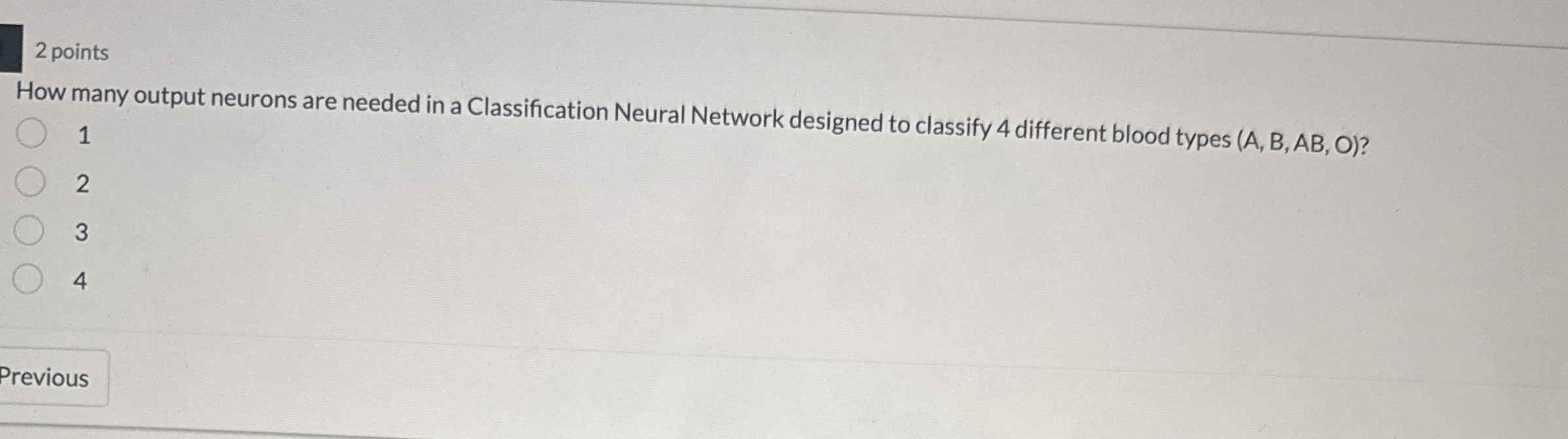 2 points How many output neurons are needed in a