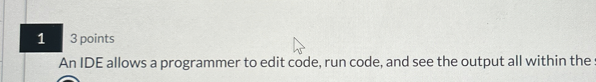 1 3 points An IDE allows a programmer to edit