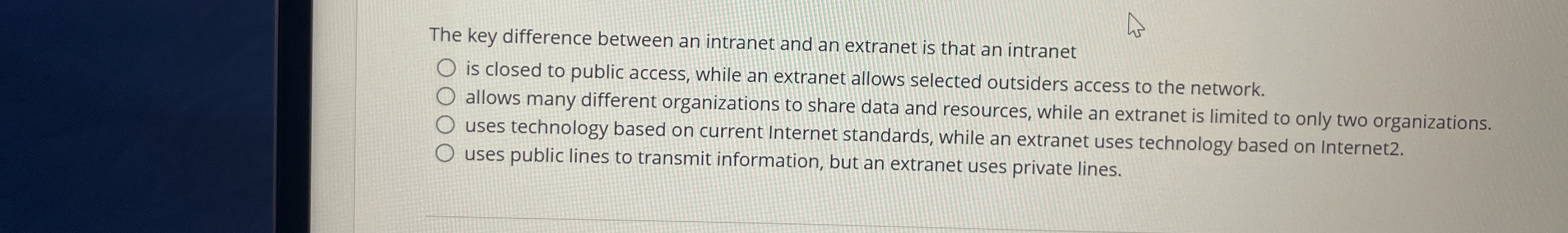 The key difference between an intranet and an