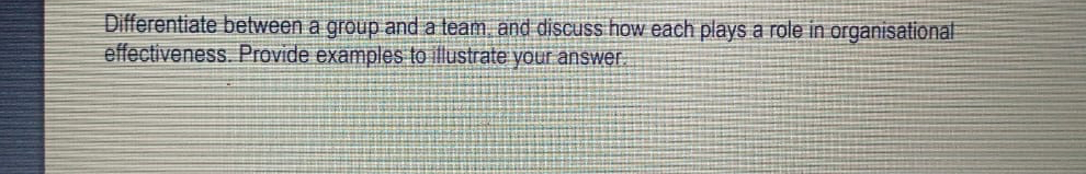 Differentiate between a group and a team, and