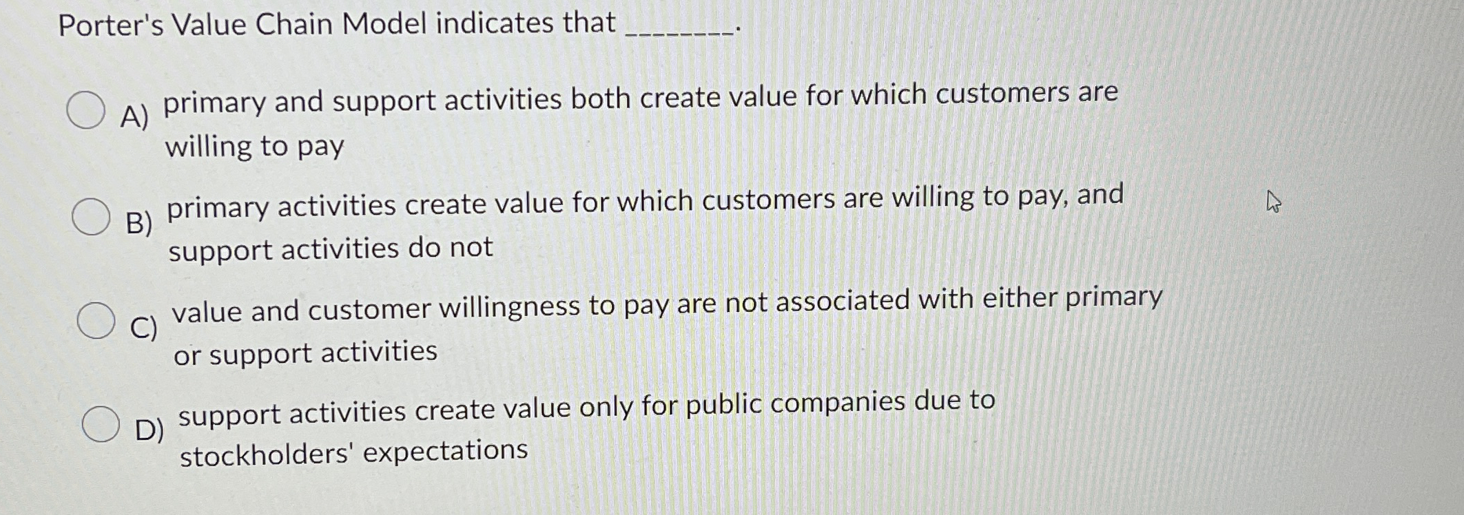Porter's Value Chain Model indicates that q , A )