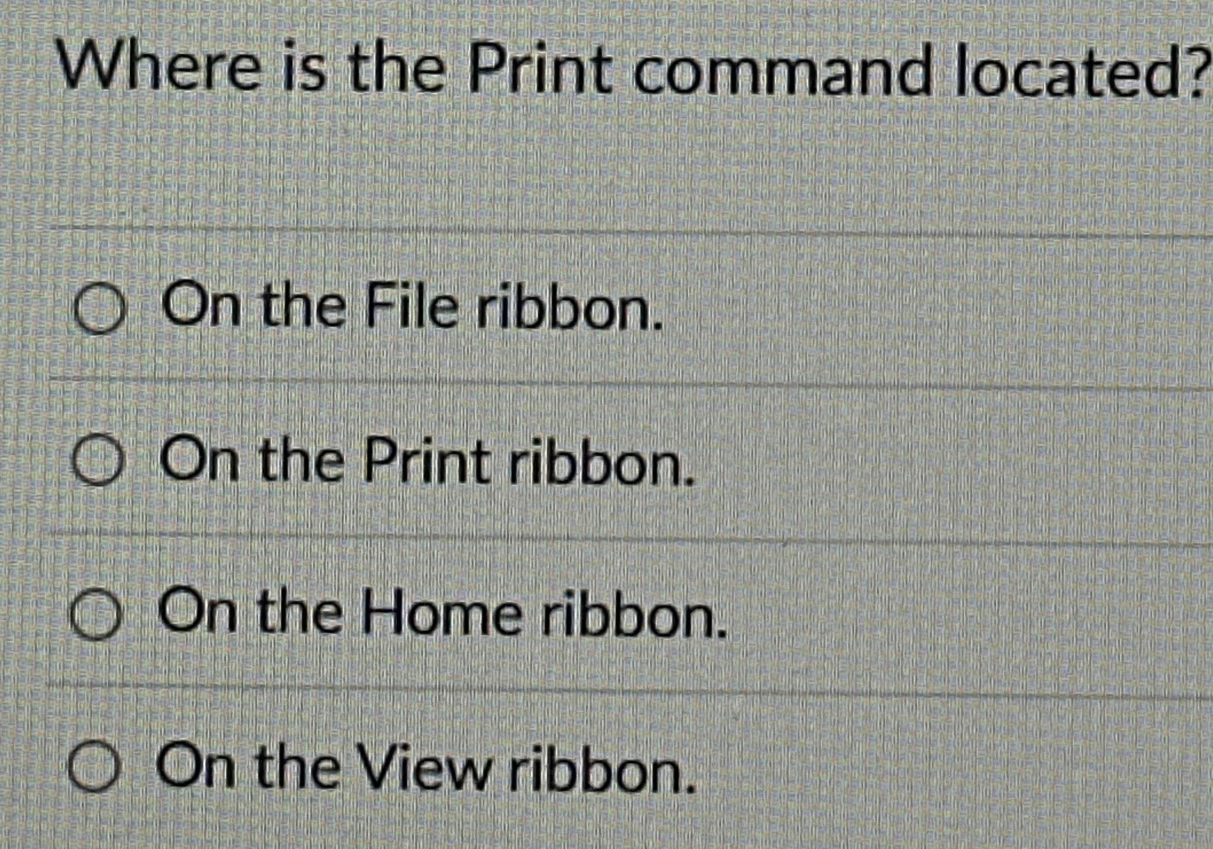 Where is the Print command located? On the File