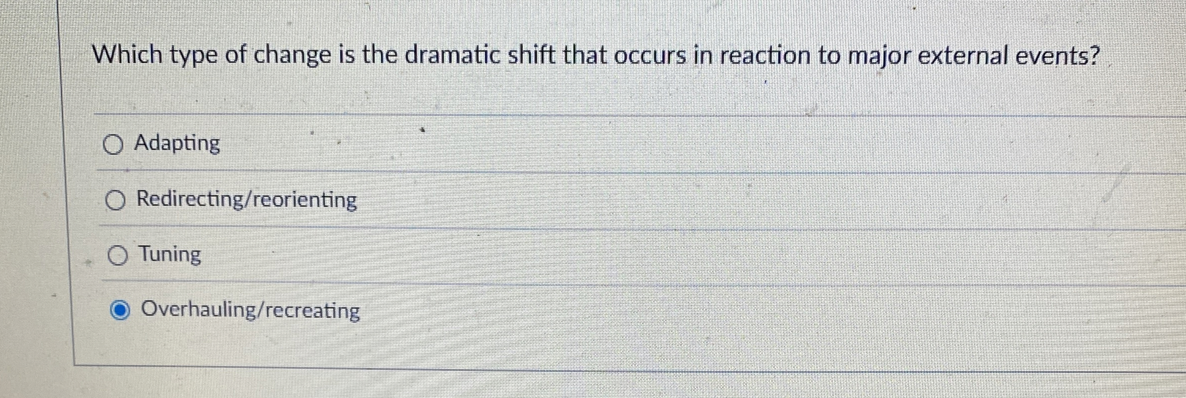 Which type of change is the dramatic shift that