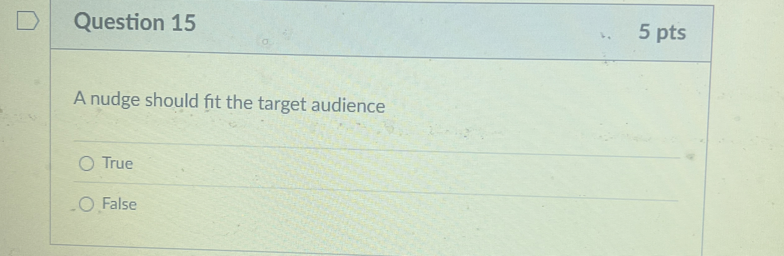 Question 1 5 5 pts A nudge should fit the target