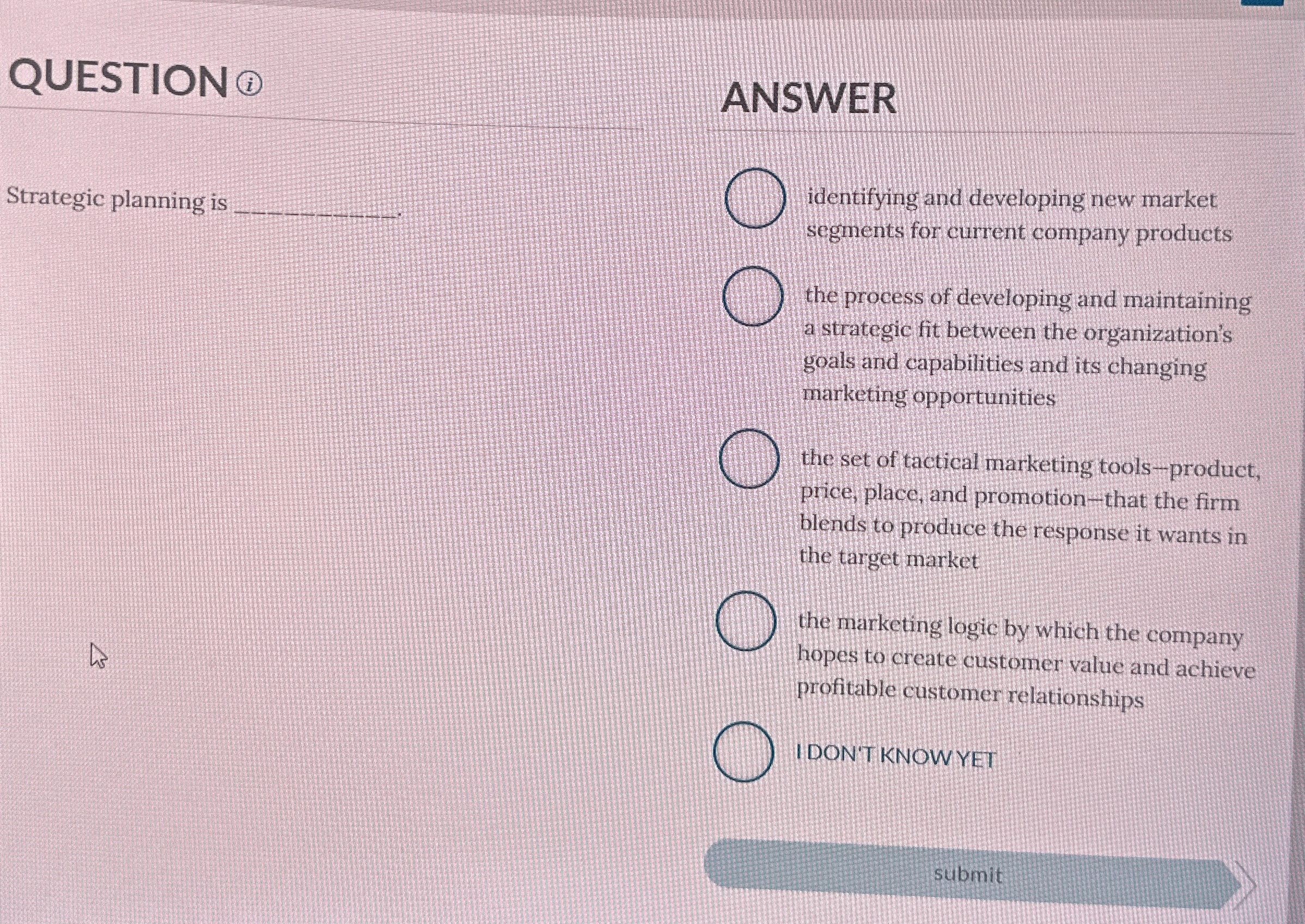 QUESTION ANSWER Strategic planning is identifying