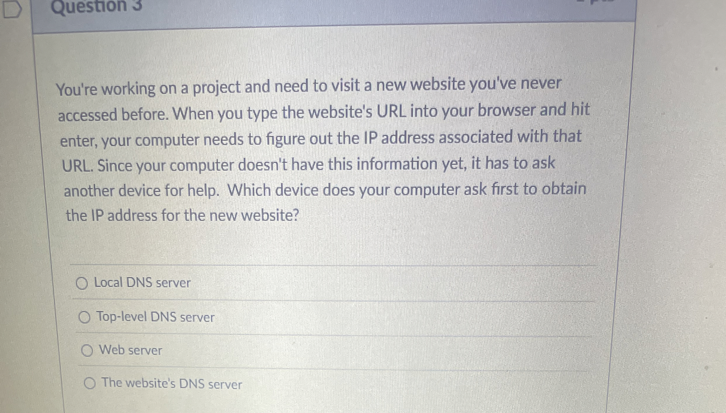 Question 3 You're working on a project and need