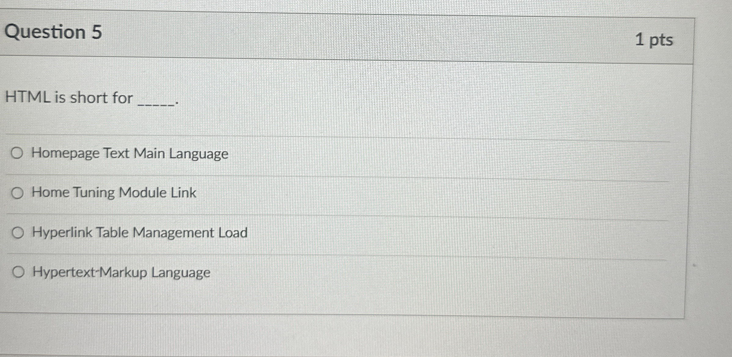 Question 5 1 pts HTML is short for Homepage Text