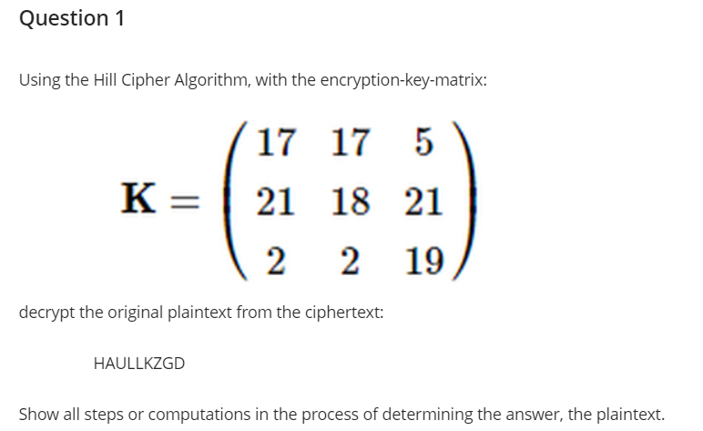 Question 1 Using the Hill Cipher Algorithm, with