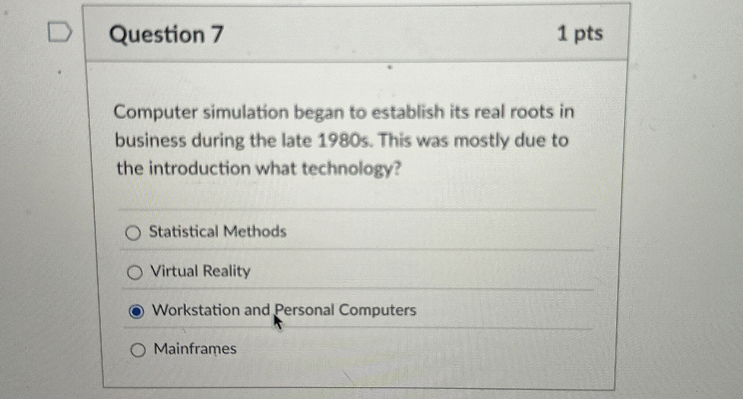 Question 7 1 pts Computer simulation began to